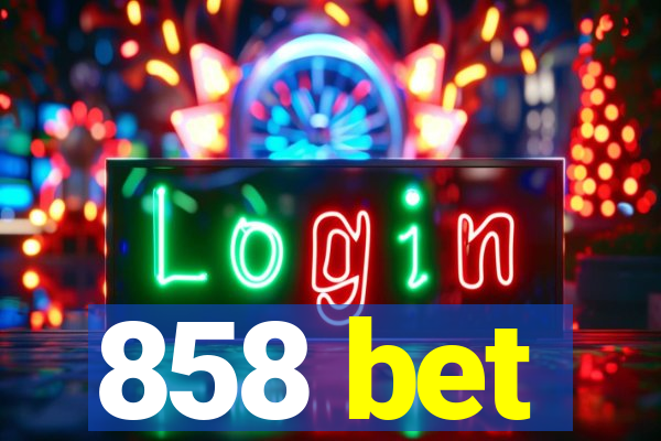 858 bet